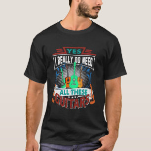 I Really Need These Guitars Digital Art T-Shirt