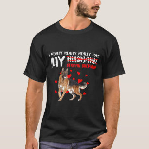 I Really Really Really Love My German Shepherd T-Shirt
