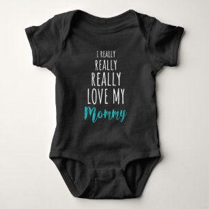 I Really Really Really Love my Mommy Chic Baby Bodysuit