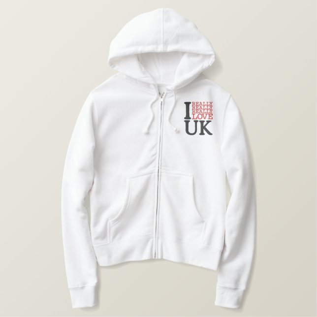 I Really Really Really Love UK Embroidered Hoodie (Design Front)
