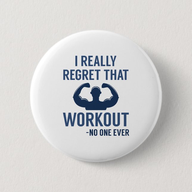 I Really Regret That Workout Button (Front)