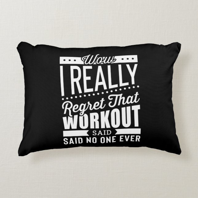 I Really Regret That Workout Fitness Motivation Accent Pillow (Front)