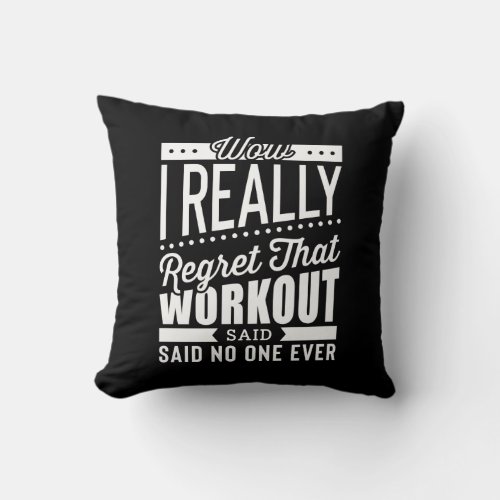 I Really Regret That Workout Fitness Motivation Throw Pillow
