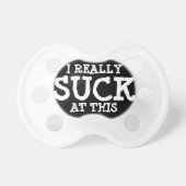 I Really Suck at This Pacifier (Front)