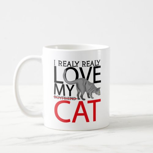 i realy realy love my boyfriend cat coffee mug