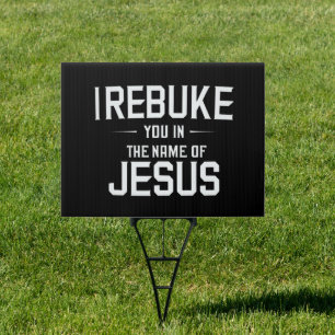 I Rebuke You In The Name Of Jesus Sign