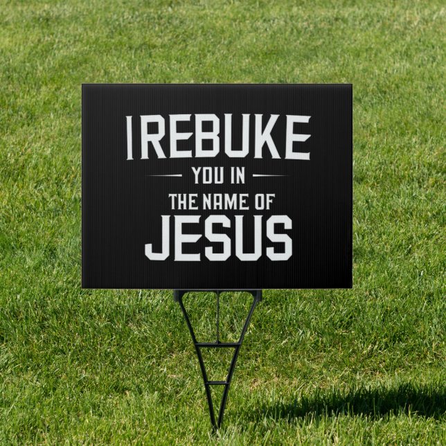 I Rebuke You In The Name Of Jesus Sign (Insitu)