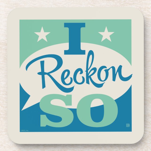 I Reckon So Beverage Coaster (Front)