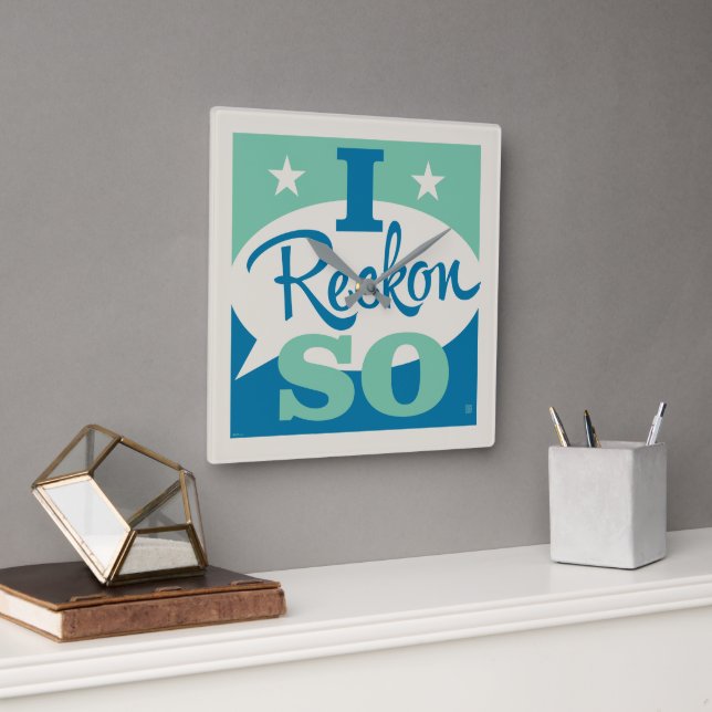 I Reckon So Square Wall Clock (Office)