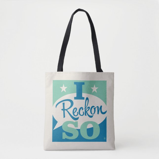 I Reckon So Tote Bag (Front)
