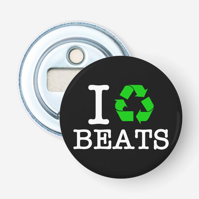 I Recycle Beats Bottle Opener (Front)