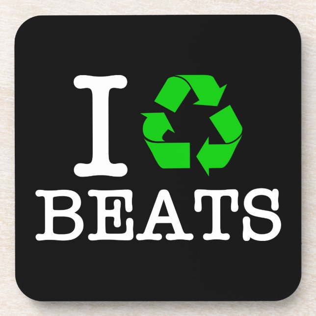 I Recycle Beats Drink Coaster (Front)