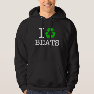 I Recycle Beats Hoodie