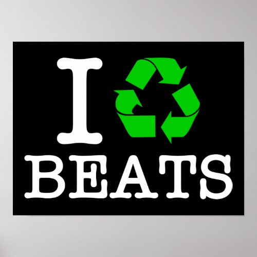 I Recycle Beats Poster