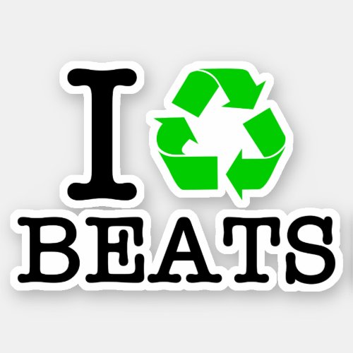 I Recycle Beats Sticker