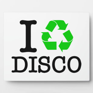 I Recycle Disco Plaque