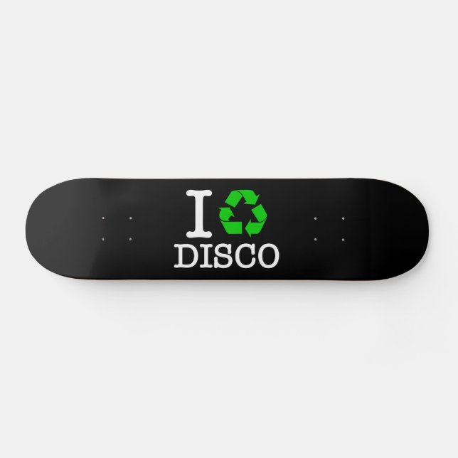 I Recycle Disco Skateboard (Horz)