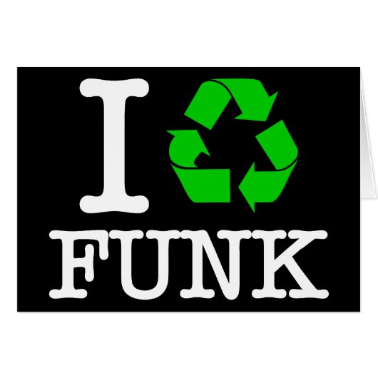 I Recycle Funk (Front Horizontal)