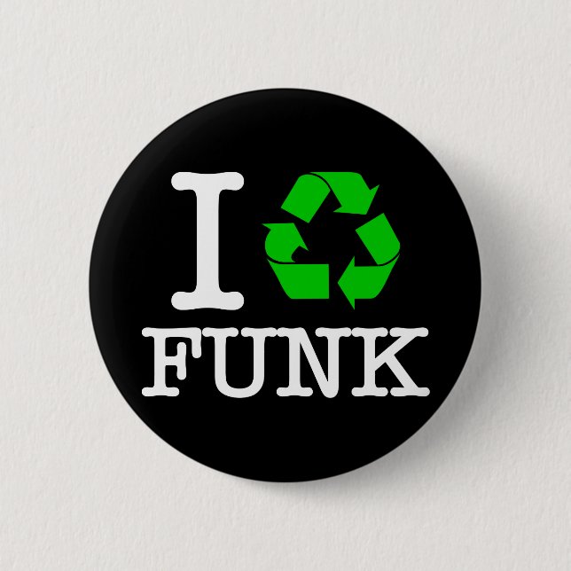 I Recycle Funk Button (Front)