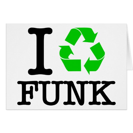 I Recycle Funk Cards (Front Horizontal)