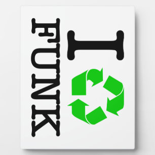 I Recycle Funk Plaque
