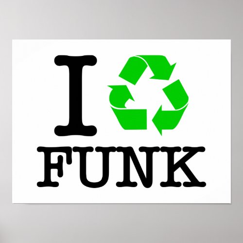 I Recycle Funk Poster