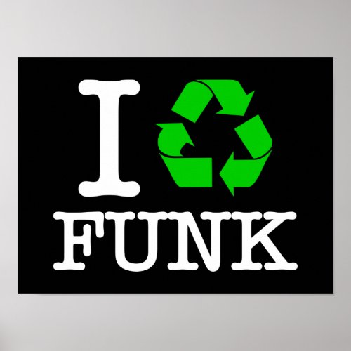 I Recycle Funk Poster