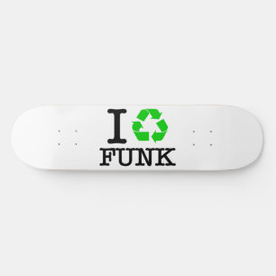 I Recycle Funk Skateboard