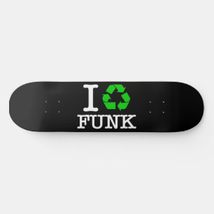 I Recycle Funk Skateboard Deck