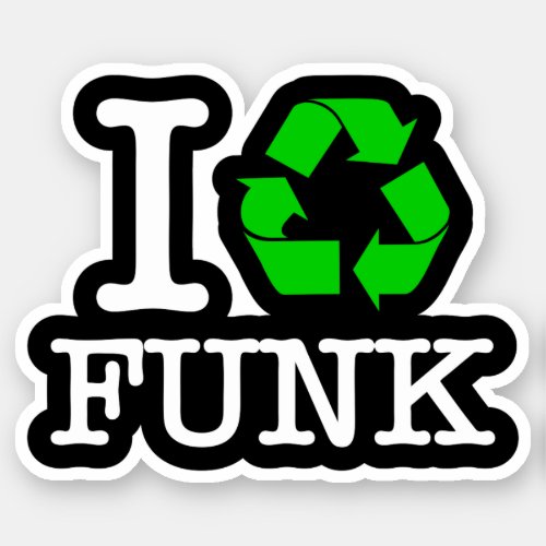 I Recycle Funk Sticker