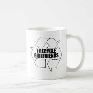 I recycle girlfriends coffee mug