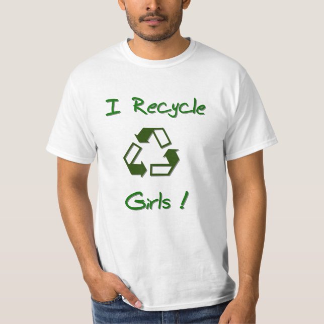 I recycle Girls! T-Shirt (Front)