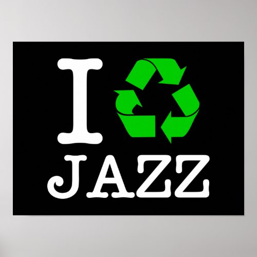 I Recycle Jazz Poster