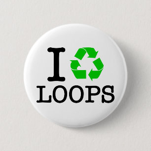 I Recycle Loops Pinback Button