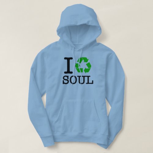 I Recycle Soul Hoodie