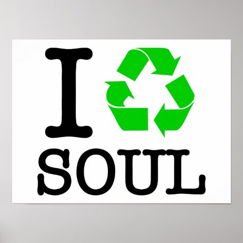 I Recycle Soul Poster