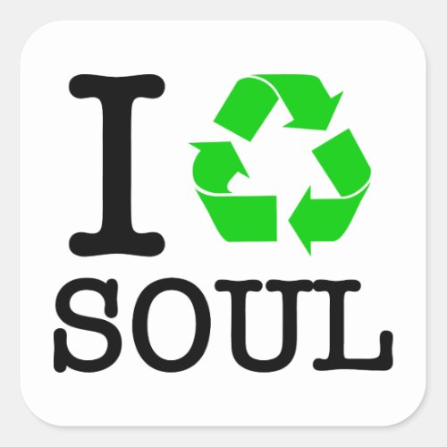 I Recycle Soul Square Sticker