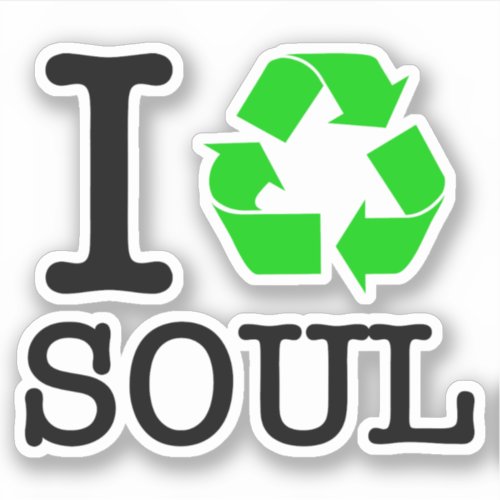 I Recycle Soul Sticker