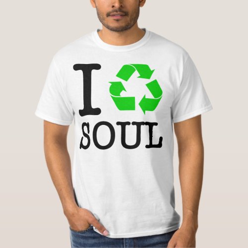 I Recycle Soul T_Shirt