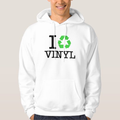 I Recycle Vinyl Hoodie