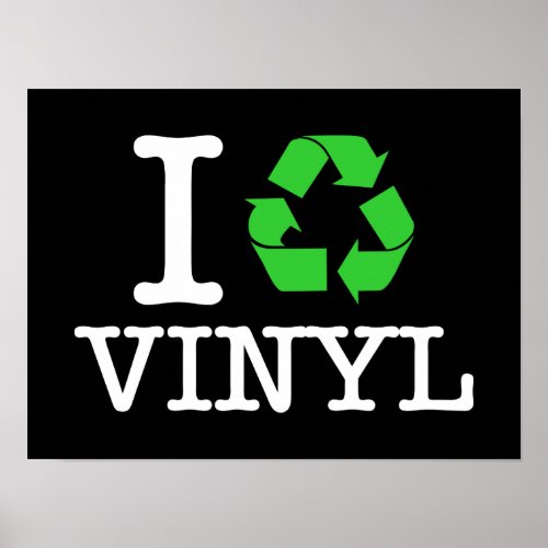 I Recycle Vinyl Poster