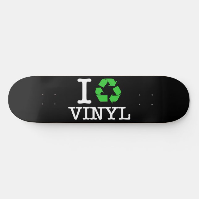 I Recycle Vinyl Skateboard (Horz)