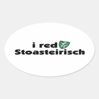 I red Stoasteirisch Steiermark Austria Dialekt Oval Sticker