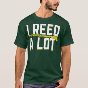 I Reed A Lot Clarinet Player Clarinetist Gift  T-Shirt