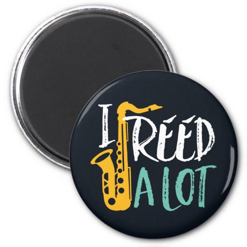 I Reed A Lot Cool Funny Saxophone Player Puns Magnet