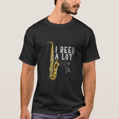I Reed A Lot Funny Saxophonist Gift Jazz Music Sax T_Shirt