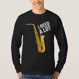 I Reed A Lot Saxophone Player Jazz Musician Saxoph T-Shirt