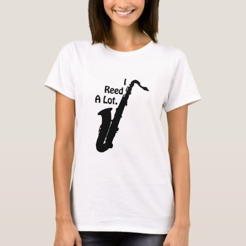 I Reed A Lot Saxophone T_Shirt