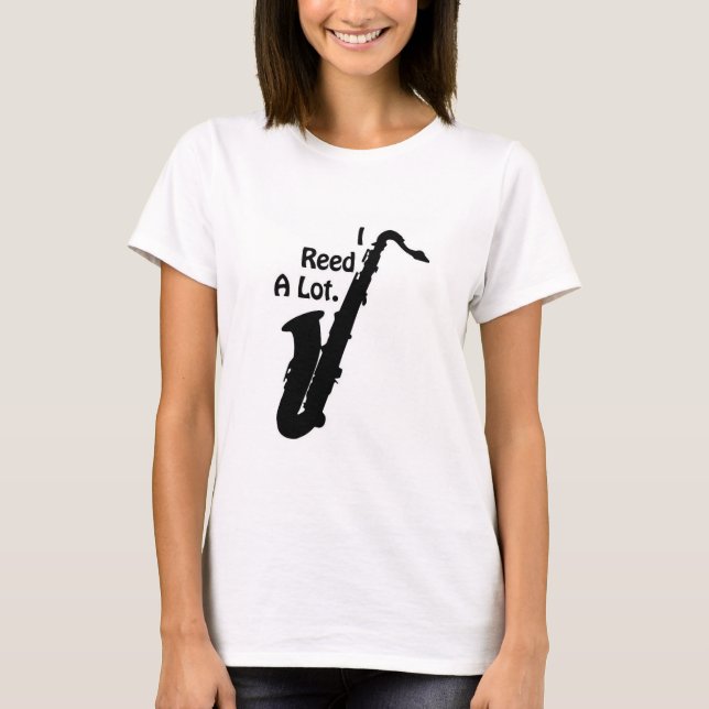 I Reed A Lot Saxophone T-Shirt (Front)