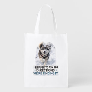 I Refuse to Ask for Directions funny husky quote Grocery Bag